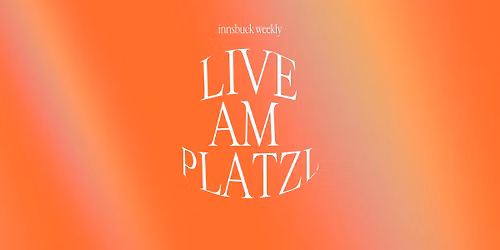 innsbruck weekly LIVE AM PLATZL