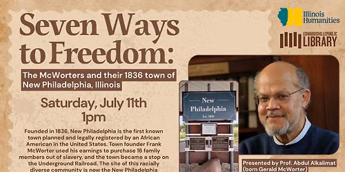 Seven Ways to Freedom: The McWorters and their 1836 town of New Philadelphia, Illinois