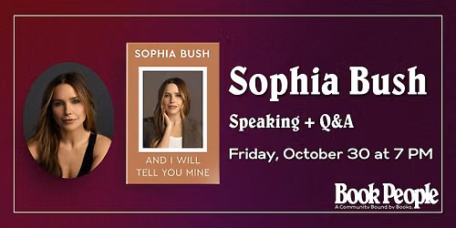 BookPeople Presents: Sophia Bush - And I Will Tell You Mine