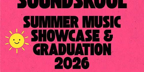 SoundSkool Summer Music Showcase & Graduation 2026