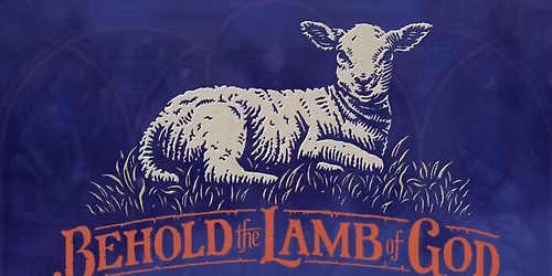 Behold the Lamb of God: Christmas Concert