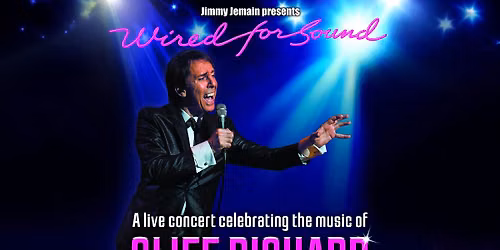 Wired For Sound \u2013 Celebrating the Music of Cliff Richard