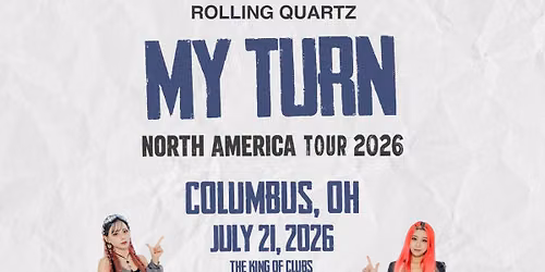 ROLLING QUARTZ [MY TURN] 2026 TOUR in Columbus