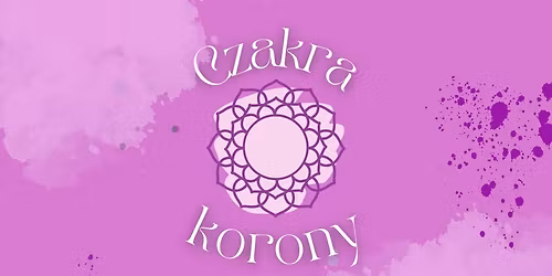 Wszystko zaczyna si\u0119 wewn\u0105trz - CZAKRA KORONY