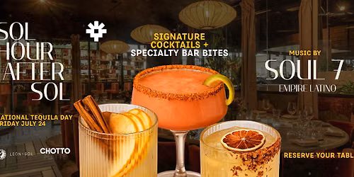 Sol Hour \u2192 After Sol with Le\u00f3n Y Sol Tequila and Chotto Matte
