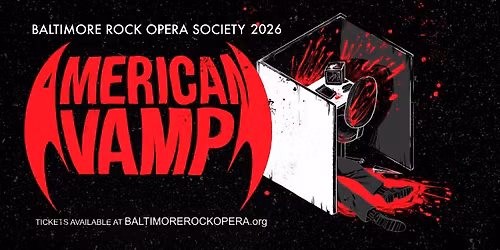 Baltimore Rock Opera Society Presents: American Vamp