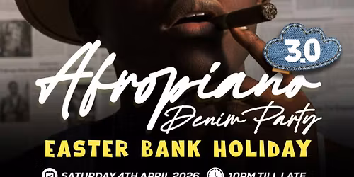 AFROPIANO DENIM PARTY 3.0 (EASTER BANK HOLIDAY)