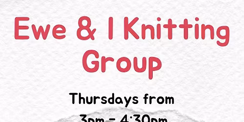 Ewe & I Knitting Group