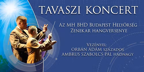 Tavaszi koncert - MH BHD Budapest Hely\u0151rs\u00e9g Zenekar hangverseny