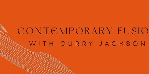 Contemporary Fusion Master Class with Curry Jackson