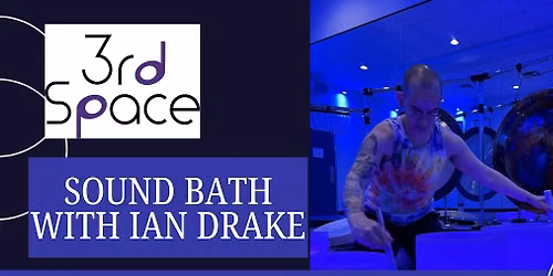 Sound Bath with Ian Drake!