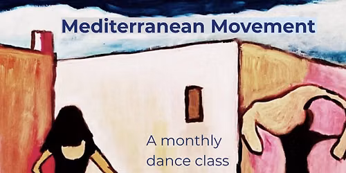 Mediterranean Movement - A monthly dance class with Monica