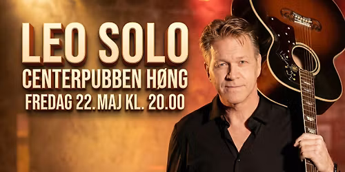 Leo Solo - Centerpubben, H\u00f8ng