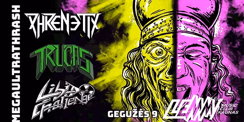 MEGAULTRATHRASH - Phrenetix \/ Libido Challenge \/ Tru\u010das - Kaunas, Lemmy Club