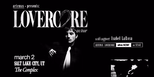 Artemas Presents: LOVERCORE on Tour at The Complex