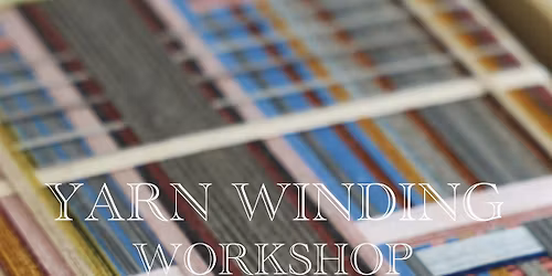 Yarn Winding Workshop