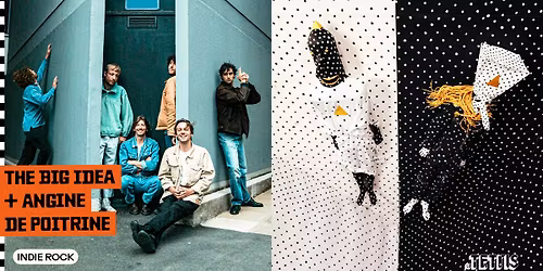 The Big Idea + Angine de Poitrine \u00b7 Le Tetris