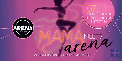 Mama meets Arena \/ DJ Leclair \/ Beginn: 19.30 Uhr