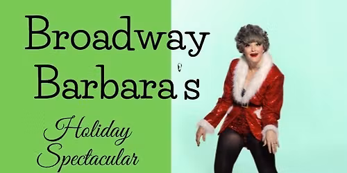 Broadway Barbara's Holiday Spectacular