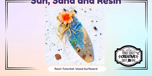 Sun, Sand and Resin! - Surfboard Class
