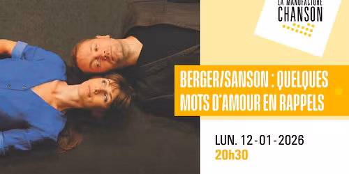 BERGER\/SANSON : QUELQUES MOTS D'AMOUR EN RAPPELS \u00b7 La Manufacture Chanson