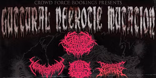 Guttural Slug [DNK] \/ NecroticGoreBeast [CAN] \/ Coprocephalic Mutation [UK] \/ Ashes Into Blood