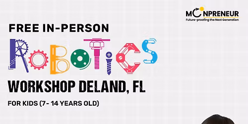 Free In-person Robotics Class in DeLand, FL for Kids Ages (7-14 Years)