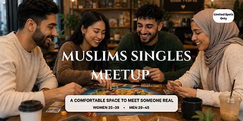 Muslim Singles Mixer : Ages : Men 29-45 | Female 25-39