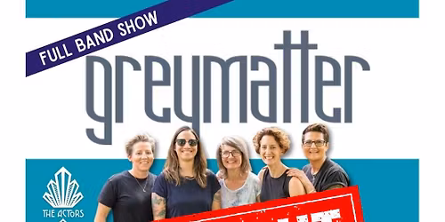 !!SOLD OUT!!Greymatter @ Actors Theatre - Brighton with Hannah Brackenbury