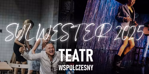 SYLWESTER w Teatrze Wsp\u00f3\u0142czesnym \ud83c\udf86