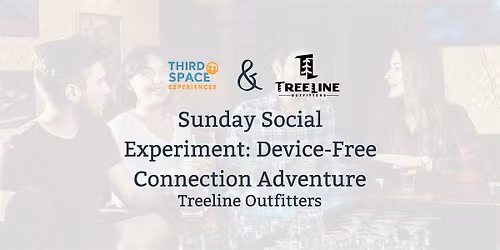 Sunday Social Experiment: Device-Free Connection Adventure