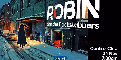 Robin and The Backstabbers | Diminea\u021ba \u00een Control \u2022 Bucure\u0219ti \u2022 Control Club \u2022 24 noiembrie