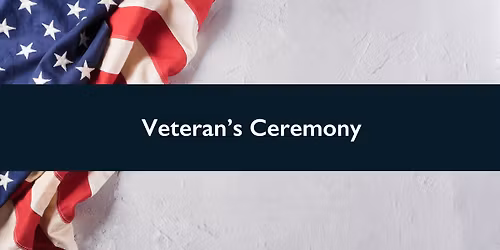Veteran\u2019s Ceremony
