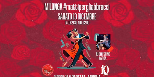 MILONGA #mattipergliabbracci e LEZIONE DI MILONGA- SABATO 13 DICEMBRE - ANCONA - Tj CELESTINO FATICA