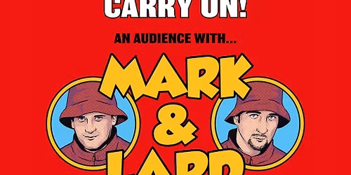 Carry On: An Audience with Mark & Lard