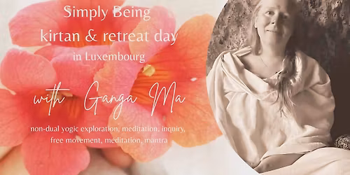 Simply being.  Kirtan (Friday evening) and One-day retreat (Sunday)