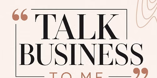 Talk Business to Me