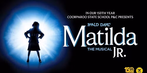 Matilda Jr. The Musical! | Coorparoo State School Production