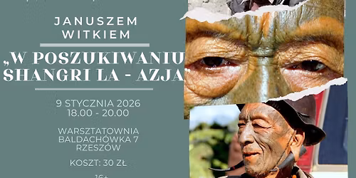SPOTKANIE Z PODR\u00d3\u017bNIKIEM Januszem Witkiem: AZJA. W poszukiwaniu Shangri La-Mustang, Bhutan, Assam