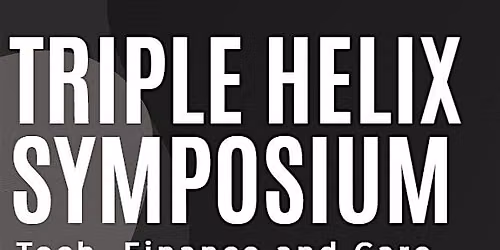 The Triple Helix Symposium: Tech, Finance and Health