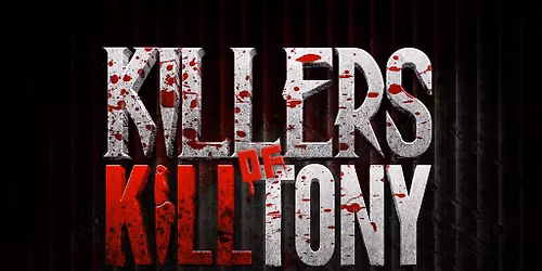 Killers of K*ll Tony