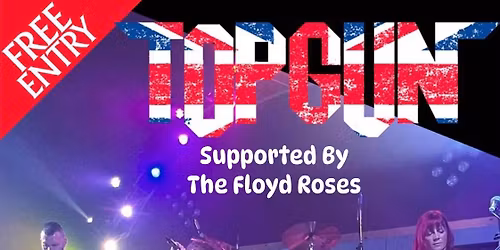 FREE ENTRY | TOPGUN & THE FLOYD ROSES