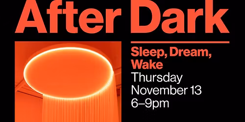 After Dark: Sleep, Dream, Wake