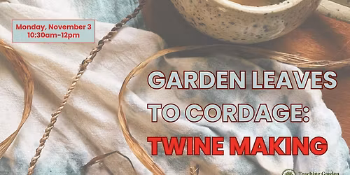 Garden Leaves to Cordage: Twine Making