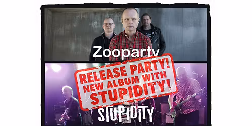 Stupidity - Releaseparty f\u00f6r nya plattan med g\u00e4sterna Zooparty!
