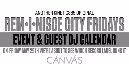 REM\u2022I\u2022NISCE CITY FRIDAYS \u2022 EVENT & GUEST DJ CALENDAR