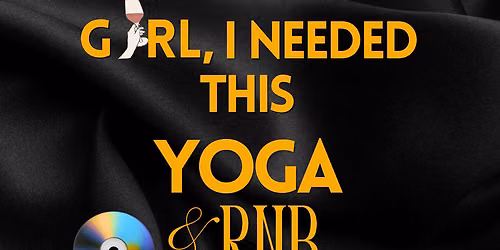 Girl, I Needed This : Yoga & RNB