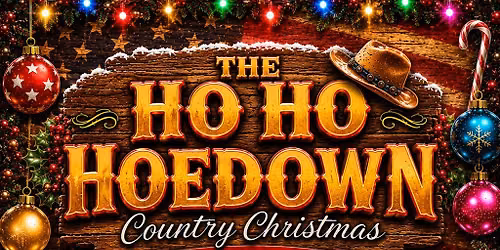 The Ho Ho Hoedown 2026 - Country Christmas Festival
