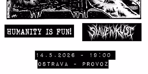 SHITBRAINS (US), EXORBIANT PRICES MUST DIMINSH (SWI), SLAVENKUST(PL), HUMANITY IS FUN! na Provoze 