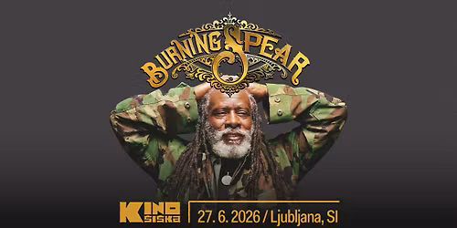 BURNING SPEAR @ Kino \u0160i\u0161ka